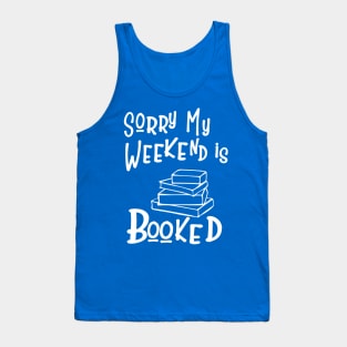 Sorry my Weekend is Booked Tank Top